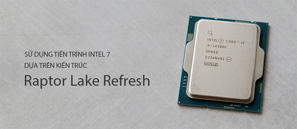 CPU Intel Core i9-14900K dựa trên kiến trúc Raptor Lake Refresh