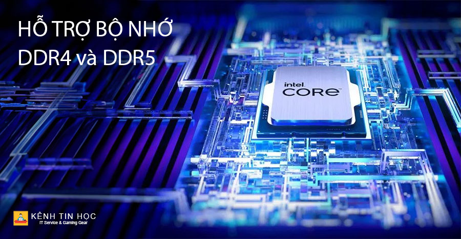 CPU Intel Core i9-14900K hỗ trợ bộ nhớ DDR4 và DDR5